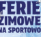 SPĘDŹ FERIE AKTYWNIE Z MOSIR-em